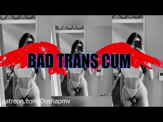 bad-trans-cum